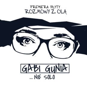Gabi Gunia...nie solo  - koncert po premierowy płyty "Rozmowy z Olą"