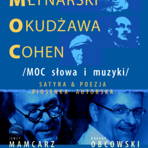 „MOC słowa i muzyki - Młynarski, Okudżawa, Cohen” „MOC słowa i muzyki - Młynarski, Okudżawa, Cohen”