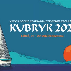 XXXVI Łódzkie Spotkania z Piosenką Żeglarską Kubryk XXXVI Łódzkie Spotkania z Piosenką Żeglarską Kubryk