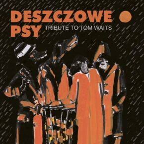 „Tribute to Tom Waits”...czyli Deszczowe Psy w Tawernie Keja „Tribute to Tom Waits”...czyli Deszczowe Psy w Tawernie Keja